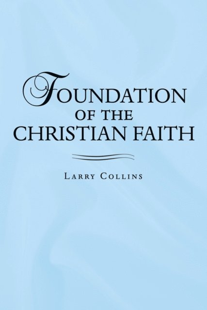 Larry Collins - Foundation of the Christian Faith, E-bok