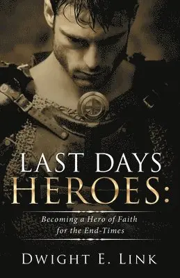 Dwight E Link - Last Days Heroes, Häftad. Tillgänglighet: Lägg i varukorg