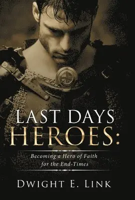 Dwight E Link - Last Days Heroes, Inbunden. Tillgänglighet: Lägg i varukorg