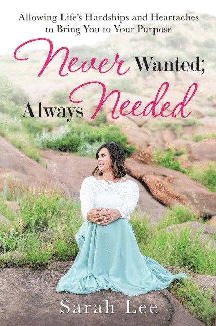 Sarah Lee - Never Wanted; Always Needed, E-bok
