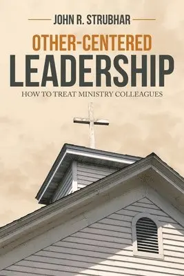 John R Strubhar - Other-Centered Leadership, Häftad. Tillgänglighet: Lägg i varukorg