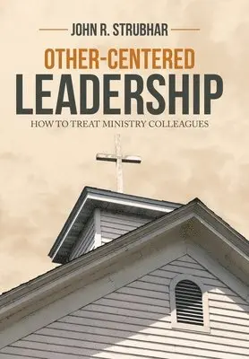John R Strubhar - Other-Centered Leadership, Inbunden. Tillgänglighet: Lägg i varukorg