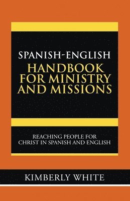 Kimberly White - Spanish-English Handbook for Ministry and Missions, Häftad. Tillgänglighet: Lägg i varukorg