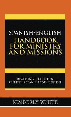 Kimberly White - Spanish-English Handbook for Ministry and Missions, Inbunden. Tillgänglighet: Lägg i varukorg