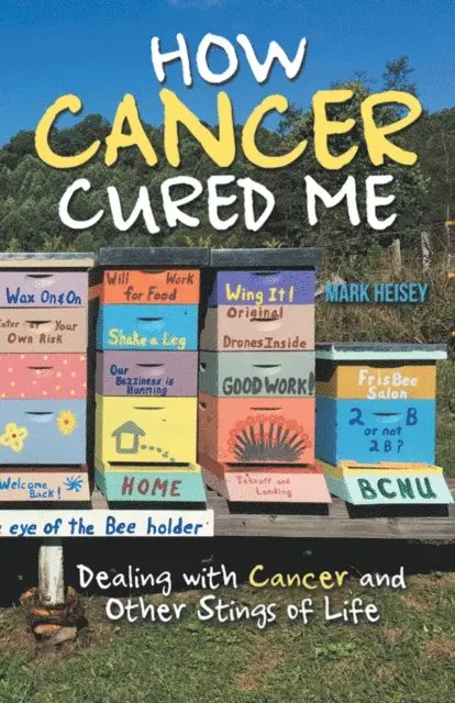 Mark Heisey - How Cancer Cured Me, E-bok. Tillgänglighet: Lägg i varukorg