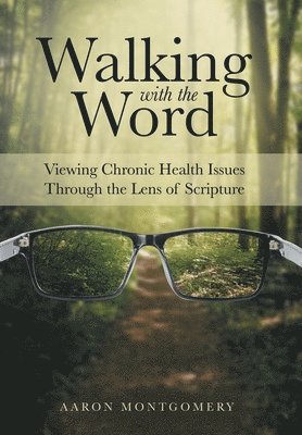 Aaron Montgomery - Walking with the Word, Inbunden