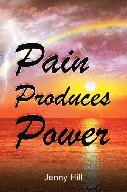 Jenny Hill - Pain Produces Power, E-bok