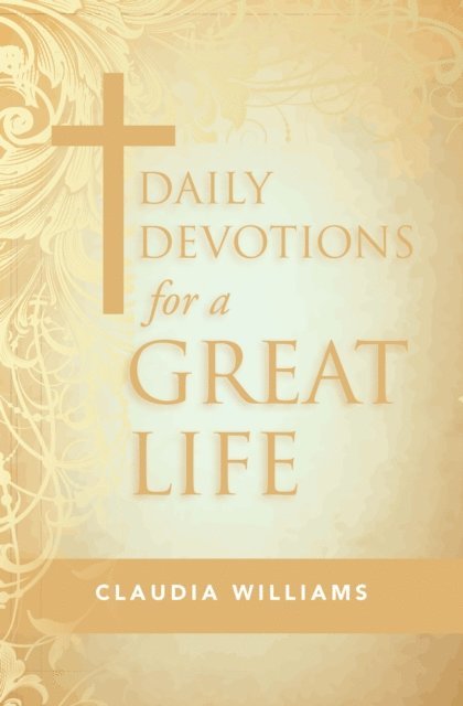 Claudia Williams - Daily Devotions for a Great Life, E-bok