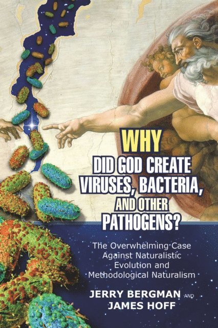 James Hoff, Jerry Bergman - Why Did God Create Viruses, Bacteria, and Other Pathogens?, E-bok