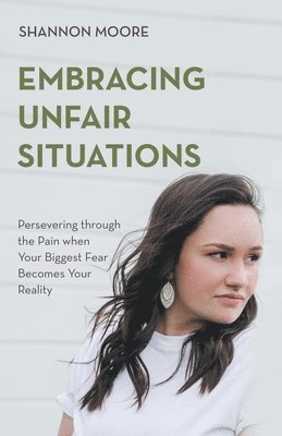 Shannon Moore - Embracing Unfair Situations, Häftad