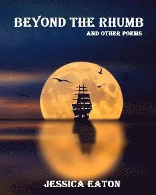 Jessica Eaton - Beyond The Rhumb: and other poems, Häftad. Tillgänglighet: Lägg i varukorg