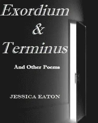 Jessica Eaton - Exordium & Terminus: And Other Poems, Häftad. Tillgänglighet: Lägg i varukorg