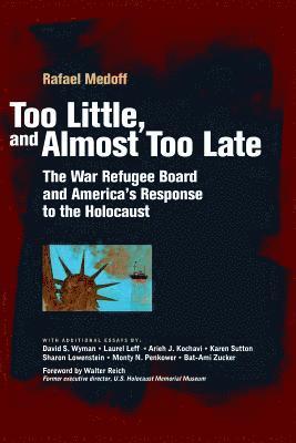 Rafael Medoff - Too Little, and Almost Too Late: The War Refugee Board and America's Response to the Holocaust, Häftad. Tillgänglighet: Lägg i varukorg