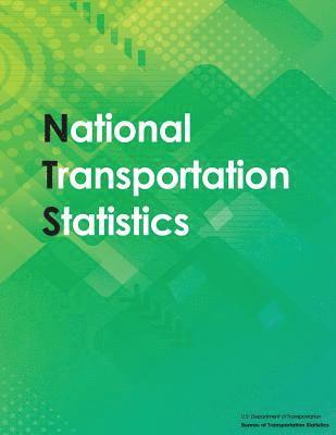 Bureau Of Transportation Statistics, U. S. Department of Transportation - National Transportation Statistics: 2017, Häftad. Tillgänglighet: Lägg i varukorg