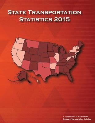 Bureau Of Transportation Statistics, U. S. Department of Transportation - State Transportation Statistics: 2015, Häftad. Tillgänglighet: Lägg i varukorg