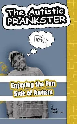 Mark Ferdinand - The Autistic Prankster: Enjoying the Fun Side of Autism, Häftad. Tillgänglighet: Lägg i varukorg