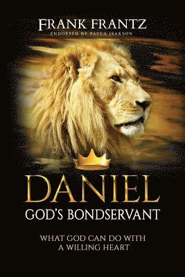 Frank Frantz - Daniel God's Bondservant, Häftad. Tillgänglighet: Lägg i varukorg