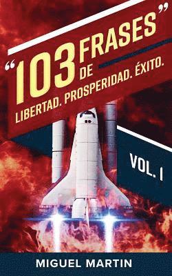 Miguel Martin - 103 Frases De LIBERTAD PROSPERIDAD ÉXITO, Häftad. Tillgänglighet: Lägg i varukorg