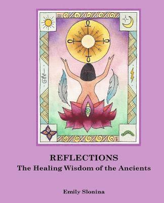 Emily Slonina - Reflections: The Healing Wisdom of the Ancients, Häftad. Tillgänglighet: Lägg i varukorg