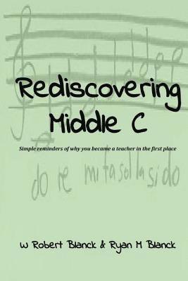 W. Robert Blanck, Ryan M. Blanck - Rediscovering Middle C: Simple reminders of why you became a teacher in the first place, Häftad. Tillgänglighet: Lägg i varukorg