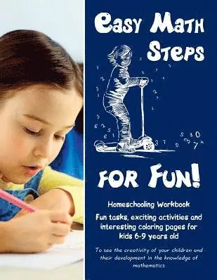 Anna Zubrytska, Feodor Zubrytskyy - Easy Math Steps for Fun!: Homeschooling Workbook. Fun tasks, exciting activities and interesting coloring pages for kids 6-9 years old, Häftad. Tillgänglighet: Lägg i varukorg