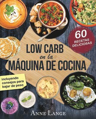 Anne Lange - Low Carb en la máquina de cocina: El libro con 60 recetas fáciles y deliciosas, Häftad. Tillgänglighet: Lägg i varukorg