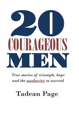 Isaac Wilson, Tadean Page - 20 Courageous Men: True stories of triumph, hope and the audacity to succeed, Häftad. Tillgänglighet: Lägg i varukorg