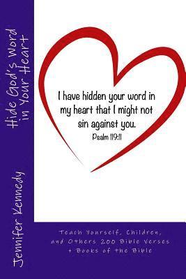 Jennifer Kennedy - Hide God's Word in Your Heart: Teach Yourself, Children, and Others 200 Bible Verses, Häftad