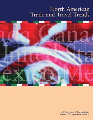Bureau Of Transportation Statistics, U. S. Department of Transportation - North American Trade and Travel Trends, Häftad. Tillgänglighet: Lägg i varukorg