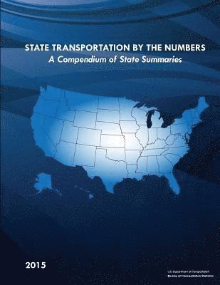 Bureau Of Transportation Statistics, U. S. Department of Transportation - State Transportation By The Numbers: A Compendium of State Summaries, Häftad. Tillgänglighet: Lägg i varukorg