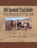 Old Spanish Trail Guide: Guide and account of the first reride of the Old Spanish Trail since 1848