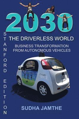 Sudha Jamthe, Susanna Maier - 2030 The Driverless World: Business Transformation from Autonomous Vehicles, Häftad