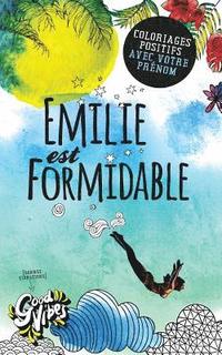 Emilie est formidable: Coloriages positifs avec votre prénom
