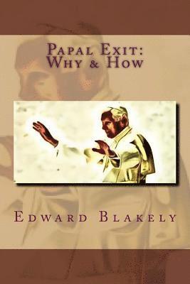 Edward J. Blakely - Papal Exit: How and Why the Pope Resigned, Häftad. Tillgänglighet: Lägg i varukorg