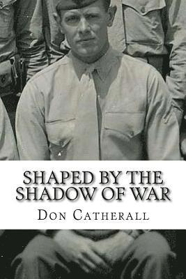 Don R. Catherall - Shaped by the Shadow of War, Häftad. Tillgänglighet: Lägg i varukorg