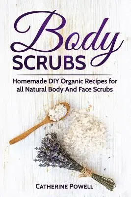 Catherine Powell - Body Scrubs: Homemade DIY Organic Recipes for all Natural Body And Face Scrubs for Youthful, Vibrant and Soft Skin, Häftad. Tillgänglighet: Lägg i varukorg
