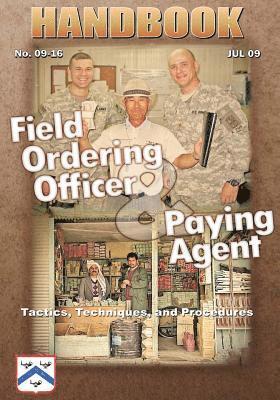 Center For Army Lessons Learned, U. S. Army Combined Arms Center - Field Ordering Officer and Paying Agent: Tactics, Techniques, and Procedures, Häftad
