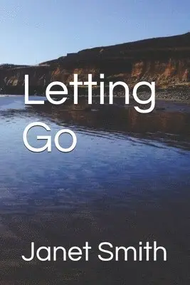 Janet M. Smith - Letting Go, Häftad. Tillgänglighet: Lägg i varukorg