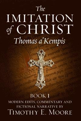 Timothy E. Moore Esq, Thomas A'Kempis - The Imitation of Christ: with Commentary and Fictional Narrative, Häftad. Tillgänglighet: Lägg i varukorg