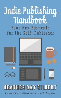 Heather Day Gilbert - Indie Publishing Handbook, Häftad. Tillgänglighet: Lägg i varukorg