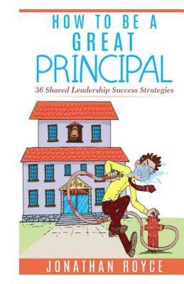 Jonathan Royce - How To Be A Great Principal: 36 Shared Leadership Strategies, Häftad. Tillgänglighet: Lägg i varukorg