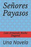 Seores Payasos: Una Novela