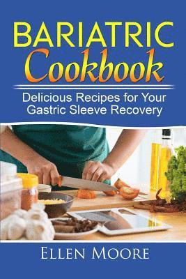 Ellen Moore - Bariatric Cookbook: Delicious Recipes for Your Gastric Sleeve Recovery, Häftad. Tillgänglighet: Lägg i varukorg