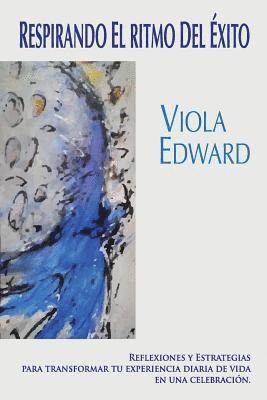 Viola Edward - Respirando El Ritmo Del Exito: Reflexiones y Estrategias para transformar tu experiencia diaria de vida en una celebración, Häftad. Tillgänglighet: Lägg i varukorg