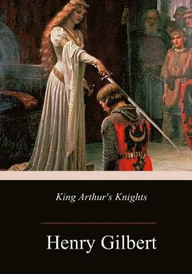 Henry Gilbert - King Arthur's Knights, Häftad