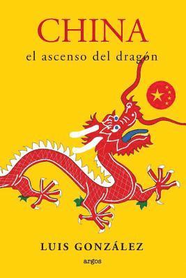 Luis Gonzalez - China. El ascenso del Dragon, Häftad