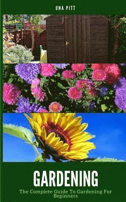 Una Pitt - Gardening: The Complete Guide to Gardening for Beginners, Häftad. Tillgänglighet: Lägg i varukorg