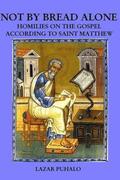 Not By Bread Alonel: Homilies on Matthew's Gospel