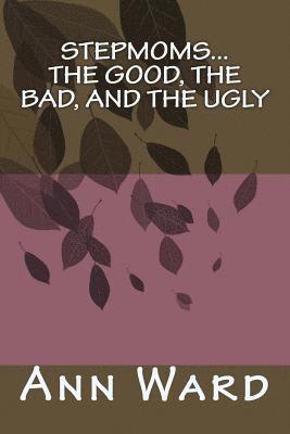 Ann Ward - Stepmoms...The Good, The Bad, and The Ugly, Häftad. Tillgänglighet: Lägg i varukorg