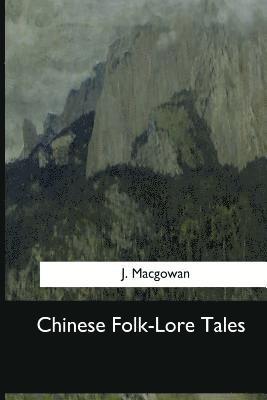 J. Macgowan - Chinese Folk-Lore Tales, Häftad. Tillgänglighet: Lägg i varukorg